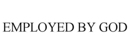 EMPLOYED BY GOD trademark