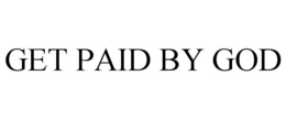 GET PAID BY GOD trademark
