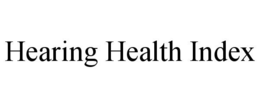 HEARING HEALTH INDEX trademark