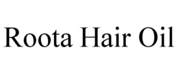 ROOTA HAIR OIL trademark
