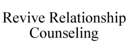REVIVE RELATIONSHIP COUNSELING trademark