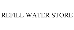 REFILL WATER STORE trademark