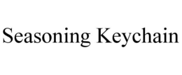 SEASONING KEYCHAIN trademark