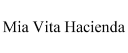 MIA VITA HACIENDA trademark