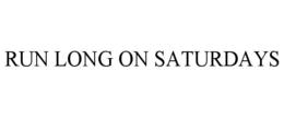 RUN LONG ON SATURDAYS trademark