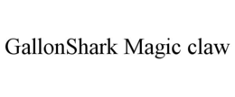 GALLONSHARK MAGIC CLAW trademark