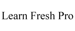LEARN FRESH PRO trademark