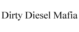 DIRTY DIESEL MAFIA trademark