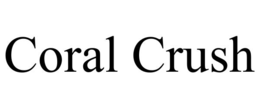 CORAL CRUSH trademark