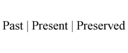 PAST | PRESENT | PRESERVED trademark