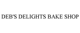 DEB'S DELIGHTS BAKE SHOP trademark