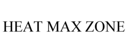 HEAT MAX ZONE trademark