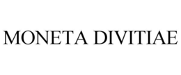 MONETA DIVITIAE trademark