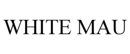 WHITE MAU trademark