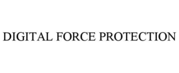 DIGITAL FORCE PROTECTION trademark