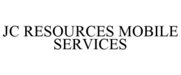 JC RESOURCES MOBILE SERVICES trademark