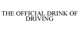 THE OFFICIAL DRINK OF DRIVING trademark
