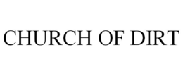 CHURCH OF DIRT trademark