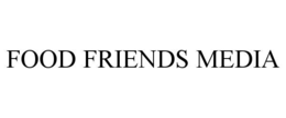 FOOD FRIENDS MEDIA trademark