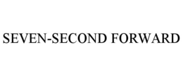 SEVEN-SECOND FORWARD trademark