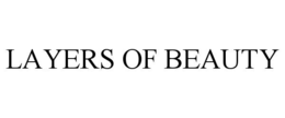 LAYERS OF BEAUTY trademark