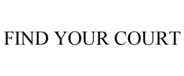 FIND YOUR COURT trademark