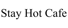 STAY HOT CAFE trademark