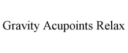 GRAVITY ACUPOINTS RELAX trademark