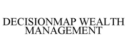 DECISIONMAP WEALTH MANAGEMENT trademark