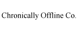 CHRONICALLY OFFLINE CO. trademark