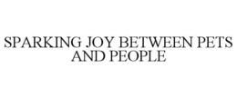SPARKING JOY BETWEEN PETS AND PEOPLE trademark