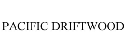 PACIFIC DRIFTWOOD trademark