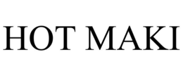 HOT MAKI trademark