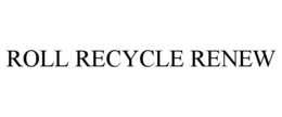ROLL RECYCLE RENEW trademark