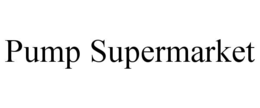 PUMP SUPERMARKET trademark