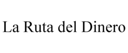 LA RUTA DEL DINERO trademark