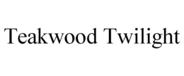 TEAKWOOD TWILIGHT trademark