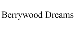 BERRYWOOD DREAMS trademark
