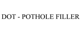 DOT - POTHOLE FILLER trademark