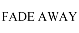 FADE AWAY trademark