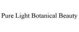 PURE LIGHT BOTANICAL BEAUTY trademark