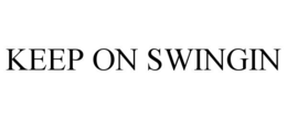 KEEP ON SWINGIN trademark