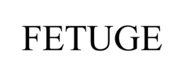 FETUGE trademark