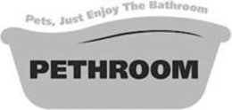 PETS, JUST ENJOY THE BATHROOM PETHROOM trademark