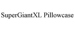 SUPERGIANTXL PILLOWCASE trademark