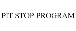 PIT STOP PROGRAM trademark