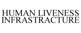 HUMAN LIVENESS INFRASTRACTURE trademark