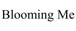 BLOOMING ME trademark