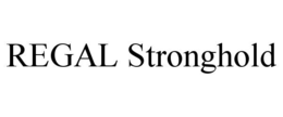 REGAL STRONGHOLD trademark