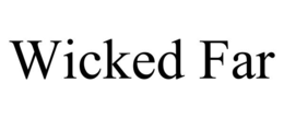 WICKED FAR trademark